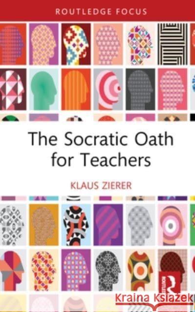 The Socratic Oath for Teachers Klaus Zierer 9781032574226