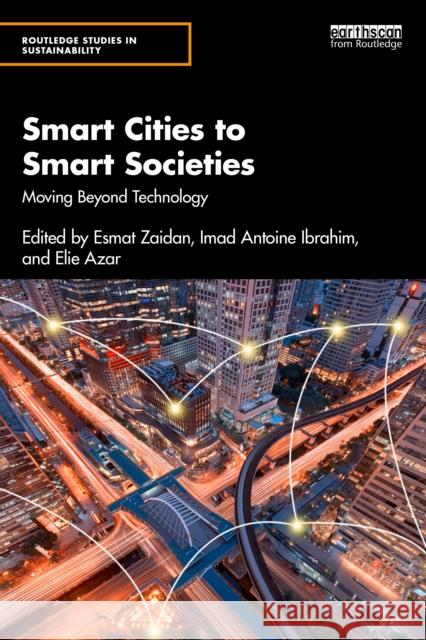 Smart Cities to Smart Societies: Moving Beyond Technology Esmat Zaidan Imad Antoine Ibrahim Elie Azar 9781032574301 Routledge