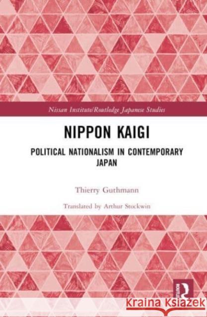 Nippon Kaigi: Political Nationalism in Contemporary Japan Thierry Guthmann Arthur Stockwin 9781032574356 Routledge