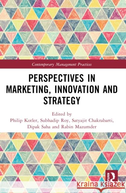 Perspectives in Marketing, Innovation and Strategy Philip Kotler Subhadip Roy Satyajit Chakrabarti 9781032574868