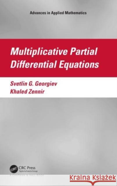 Multiplicative Partial Differential Equations Khaled (Qassim University) Zennir 9781032575032 Taylor & Francis Ltd