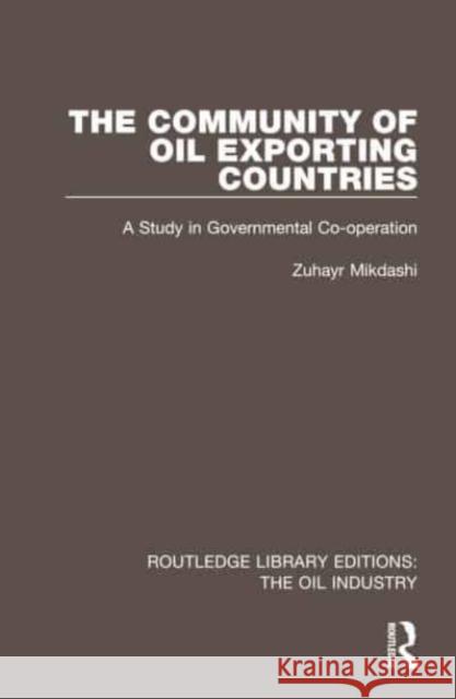 The Community of Oil Exporting Countries Zuhayr (University of Lausanne, Switzerland) Mikdashi 9781032575803 Taylor & Francis Ltd
