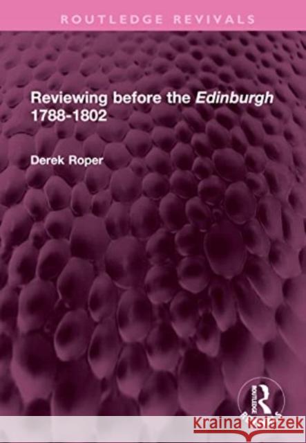 Reviewing Before the Edinburgh 1788-1802 Derek Roper 9781032576008