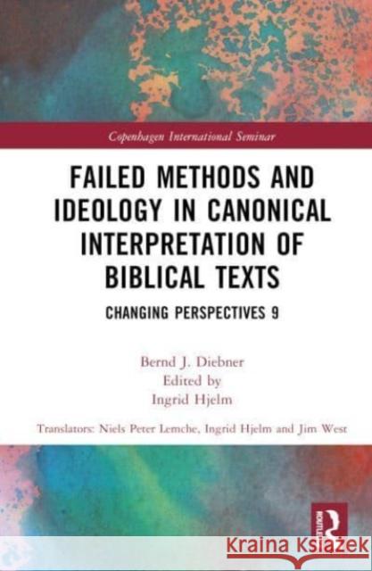 Failed Methods and Ideology in Canonical Interpretation of Biblical Texts Bernd (Author passed away , waiting for documentation SF03049365) Diebner 9781032576411 Taylor & Francis Ltd