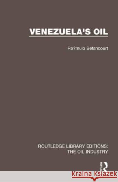 Venezuela's Oil Romulo Betancourt 9781032576725 Taylor & Francis Ltd