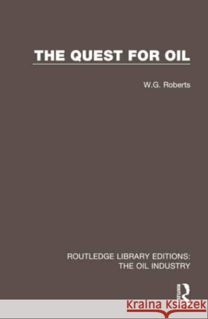 The Quest for Oil W.G. Roberts 9781032576787 Taylor & Francis Ltd