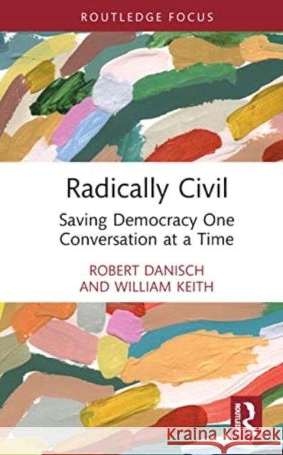 Radically Civil William (University of Wisconsin-Milwaukee, USA) Keith 9781032576930 Taylor & Francis Ltd