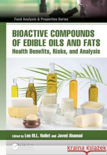 Bioactive Compounds of Edible Oils and Fats: Health Benefits, Risks, and Analysis Leo M. L. Nollet Javed Ahamad 9781032576992