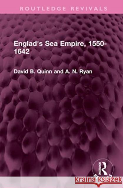 Englad's Sea Empire, 1550-1642 David B. Quinn A. N. Ryan 9781032577104