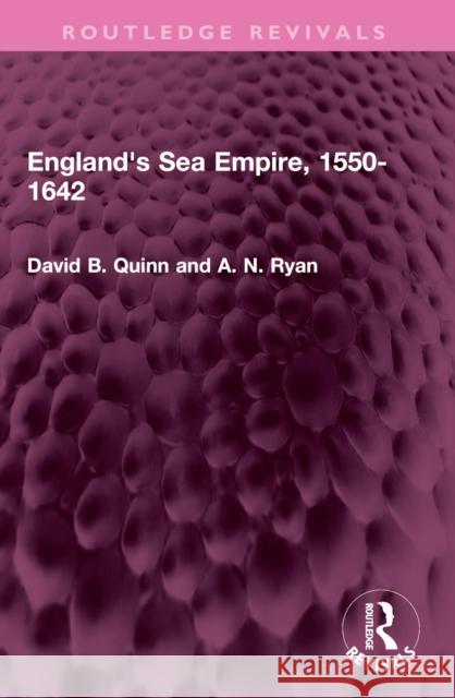 England's Sea Empire, 1550-1642 A N Ryan 9781032577111 Routledge