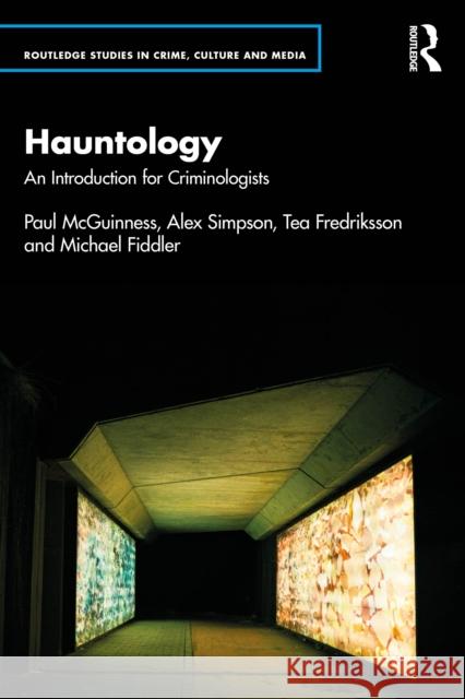 Hauntology: An Introduction for Criminologists Michael (University of Greenwich) Fiddler 9781032577401 Routledge