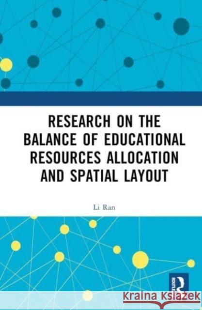 Research on the Balance of Educational Resources Allocation and Spatial Layout Li Ran 9781032577500 Routledge