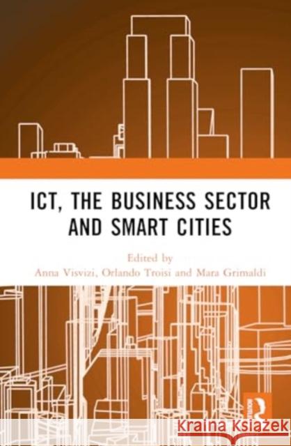 Ict, the Business Sector and Smart Cities Anna Visvizi Orlando Troisi Mara Grimaldi 9781032577845 Routledge