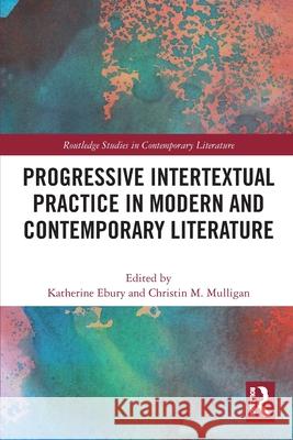 Progressive Intertextual Practice in Modern And Contemporary Literature  9781032578279 Routledge