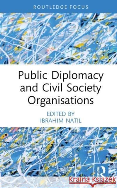 Public Diplomacy and Civil Society Organisations  9781032578897 Taylor & Francis Ltd