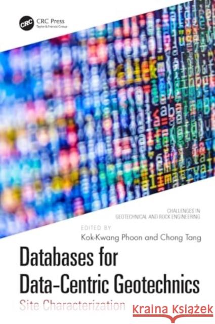 Databases for Data-Centric Geotechnics: Site Characterization Kok-Kwang Phoon Chong Tang 9781032578958 CRC Press