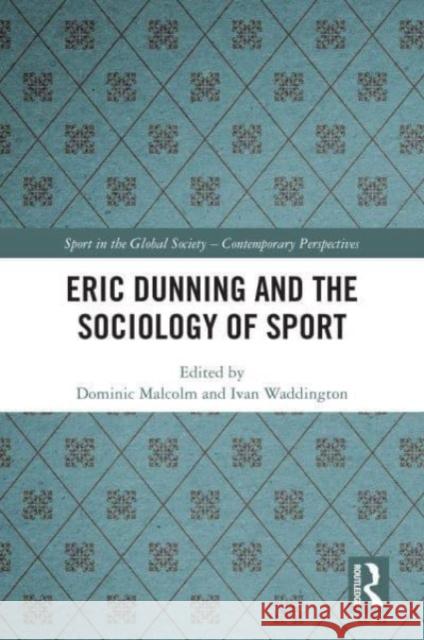 Eric Dunning and the Sociology of Sport  9781032579009 Taylor & Francis Ltd