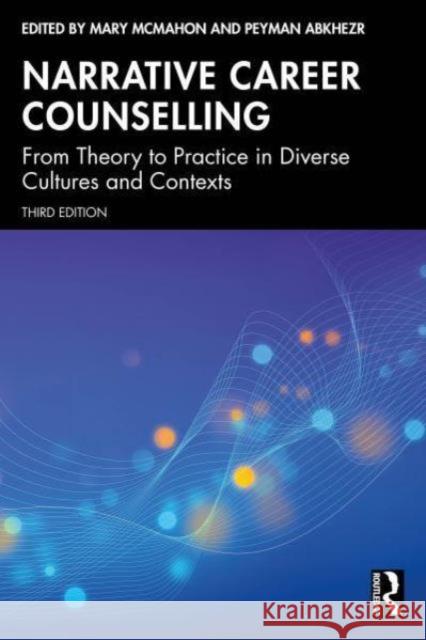 Narrative Career Counselling: From Theory to Practice in Diverse Cultures and Contexts Mary McMahon Peyman Abkhezr 9781032579429 Routledge