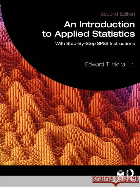 An Introduction to Applied Statistics: With Step-By-Step SPSS Instructions Edward T. Vieir 9781032580005 Routledge