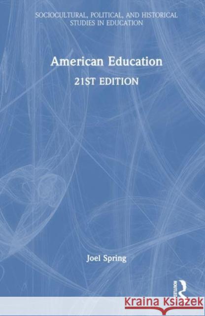 American Education Joel (Queens College and the Graduate Center of the City University of New York, USA) Spring 9781032580098