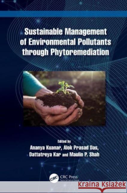 Sustainable Management of Environmental Pollutants Through Phytoremediation Ananya Kuanar Alok Prasad Das Dattatreya Kar 9781032580517 CRC Press