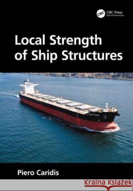 Local Strength of Ship Structures Piero Caridis 9781032580753 Taylor & Francis Ltd