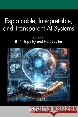 Explainable, Interpretable, and Transparent AI Systems  9781032580920 Taylor & Francis Ltd