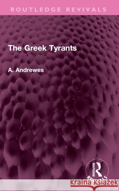 The Greek Tyrants A. Andrewes 9781032581064