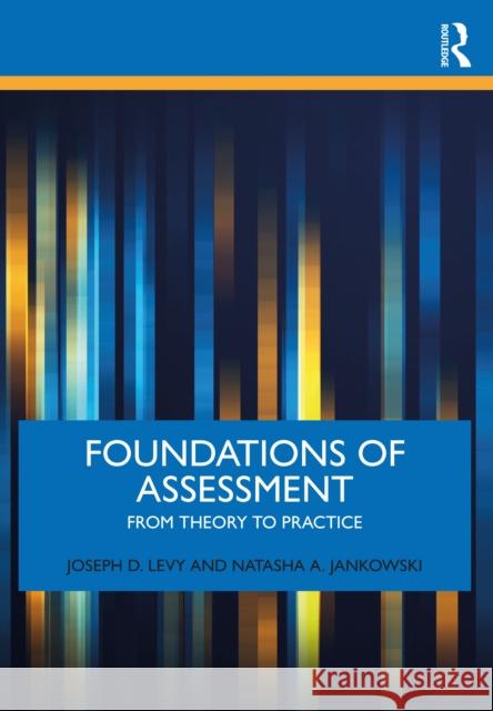 Foundations of Assessment: From Theory to Practice Natasha A. Jankowski 9781032581569