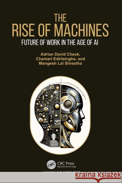 The Rise of Machines: Future of Work in the Age of AI Adrian Davi Chamari Edirisinghe Mangesh La 9781032582207 Taylor & Francis Ltd
