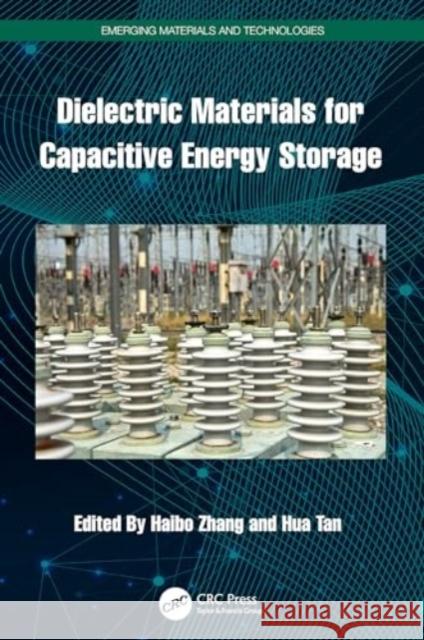 Dielectric Materials for Capacitive Energy Storage Haibo Zhang Hua Tan 9781032582498 CRC Press