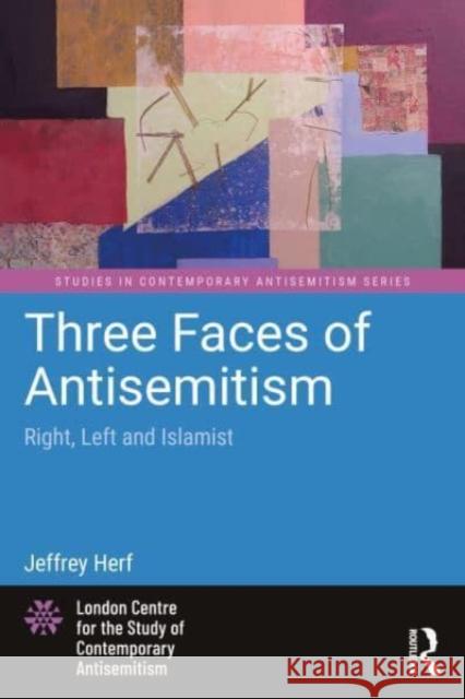 Three Faces of Antisemitism Jeffrey (University of Maryland, USA) Herf 9781032583013 Taylor & Francis Ltd