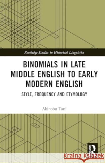 Binomials in Late Middle English to Early Modern English Akinobu Tani 9781032583907 Taylor & Francis Ltd