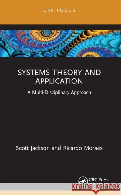 Systems Theory and Application: A Multi-Disciplinary Approach Ricardo (Systems Engineer, Embraer, Brazil) Moraes 9781032584089 CRC Press