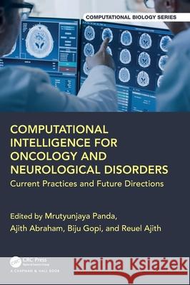 Computational Intelligence for Oncology and Neurological Disorders: Current Practices and Future Directions Mrutyunjaya Panda Ajith Abraham Biju Gopi 9781032584577 CRC Press