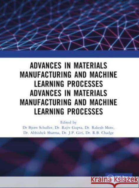 Recent Advances in Material, Manufacturing, and Machine Learning: Proceedings of 2nd International Conference (Rammml-23) Bjorn Schuller Rajeev Gupta Rakesh Mote 9781032584799