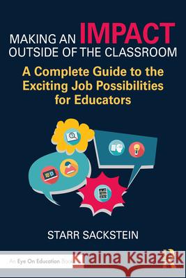 Making an Impact Outside of the Classroom: A Complete Guide to the Exciting Job Possibilities for Educators Starr Sackstein 9781032585567 Routledge