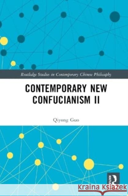 Contemporary New Confucianism II Qiyong Guo 9781032585970 Taylor & Francis Ltd