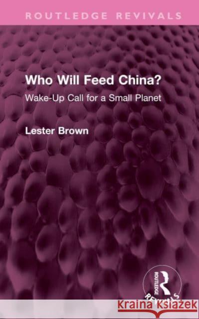 Who Will Feed China? Lester Brown 9781032585994