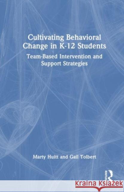 Cultivating Behavioral Change in K-12 Students Gail Tolbert 9781032586335 Taylor & Francis Ltd