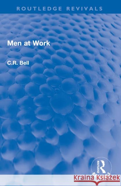 Men at Work C. R. Bell 9781032587202 Routledge