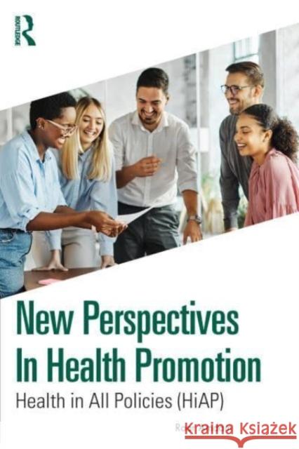 New Perspectives in Health Promotion: Health in All Policies (Hiap) Roar Amdam 9781032587363 Taylor & Francis Ltd