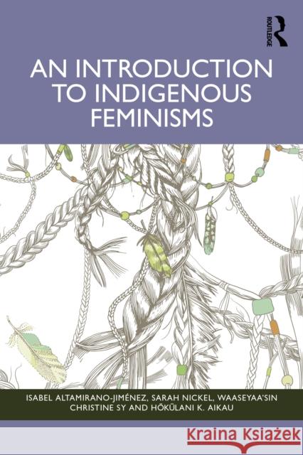 An Introduction to Indigenous Feminisms Hokulani K. Aikau 9781032587509