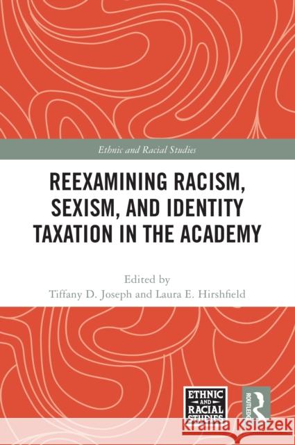 Reexamining Racism, Sexism, and Identity Taxation in the Academy Tiffany D. Joseph Laura E. Hirshfield 9781032587592 Routledge