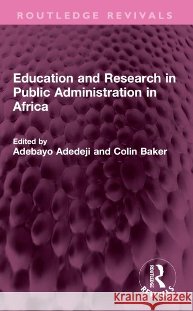 Education and Research in Public Administration in Africa Adebayo Adedeji Colin Baker 9781032587677 Routledge