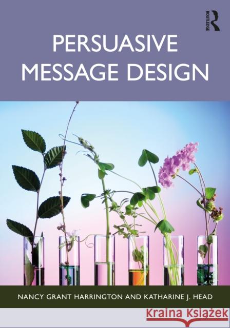 Persuasive Message Design Katharine J. (Indiana University-Purdue University Indianapolis, USA) Head 9781032588278 Routledge