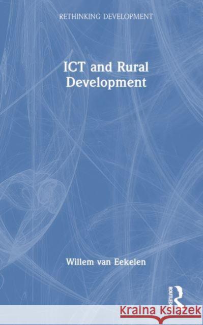ICT and Rural Development Willem Van Eekelen 9781032588445 Taylor & Francis Ltd