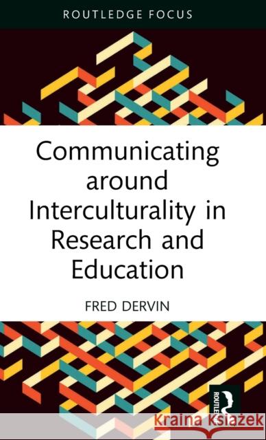Communicating around Interculturality in Research and Education Fred Dervin (University of Helsinki, Fin   9781032588599 Taylor & Francis Ltd
