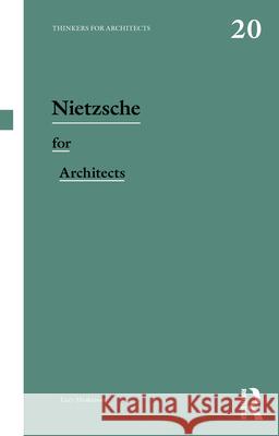 Nietzsche for Architects Lucy (University of Bangor, Wales, UK) Huskinson 9781032589084