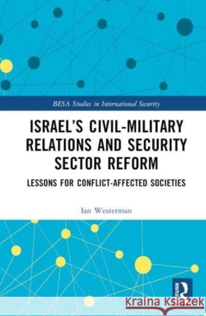 Israel's Civil-Military Relations and Security Sector Reform Ian Westerman 9781032589145